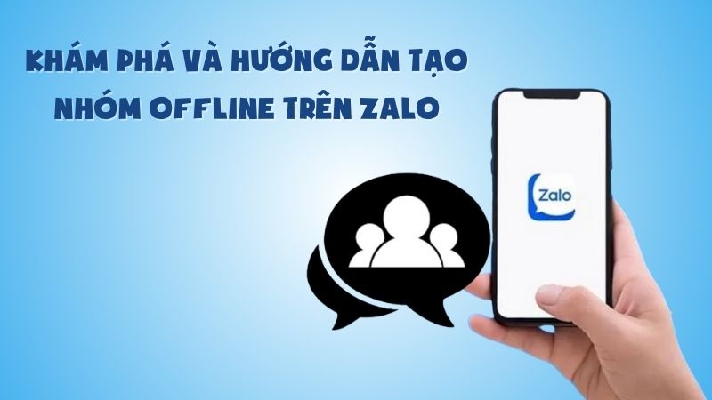 Nhóm Offline Trên Zalo: Khám Phá Và Hướng Dẫn Tạo Nhóm Mới Nhất 2025